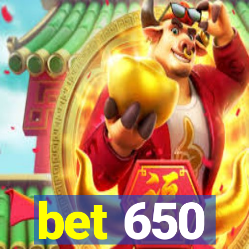 bet 650